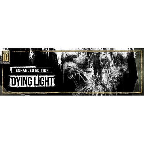 Dying Light Enhanced 10th Anniversary Edition
